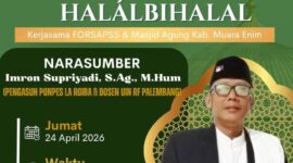 Poster resmi kegiatan Pengajian Rutin dan Halalbihalal FORSAPSS yang akan digelar di Masjid Agung Kabupaten Muara Enim, Jumat (24/4/2026). Menghadirkan narasumber Ustadz Imron Supriyadi, S.Ag., M.Hum., kegiatan ini bertujuan memperkuat jalinan silaturahmi dan kesadaran spiritual jamaah di wilayah Serasan Sekundang. (Foto: Dok/FORSAPSS)